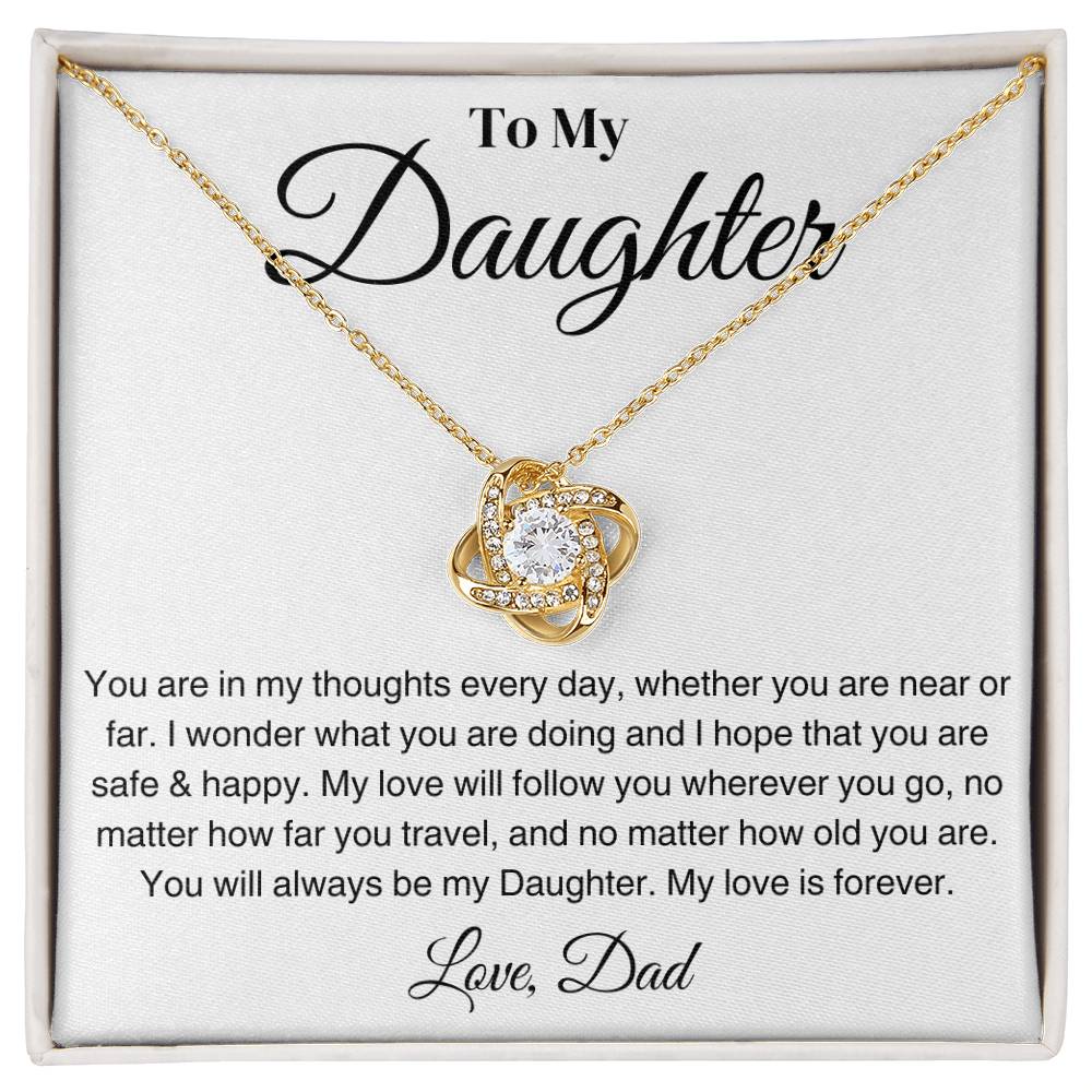 To My Daughter - My Love Will Follow You Wherever You Go - Love Knot Necklace