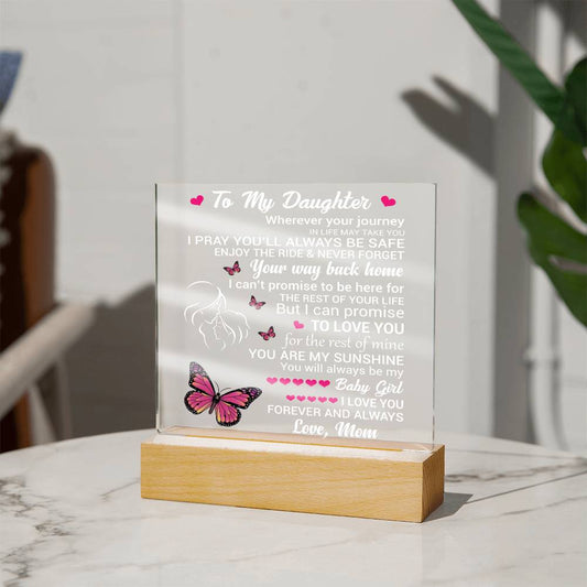 To My Daughter - Wherever Your Journey In Life May Take You, I Love You Forever And Always - White Text - Lighted Acrylic Plaque