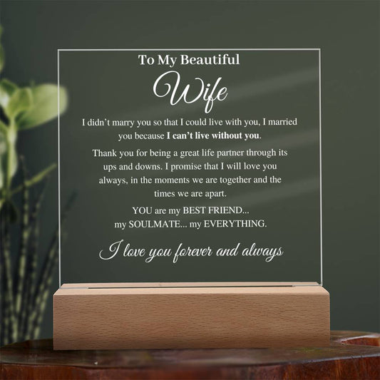 To My Beautiful Wife - I Married You Because I Can't Live Without You - Acrylic Plaque With Light Base