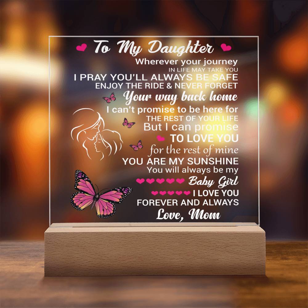 To My Daughter - Wherever Your Journey In Life May Take You, I Love You Forever And Always - White Text - Lighted Acrylic Plaque