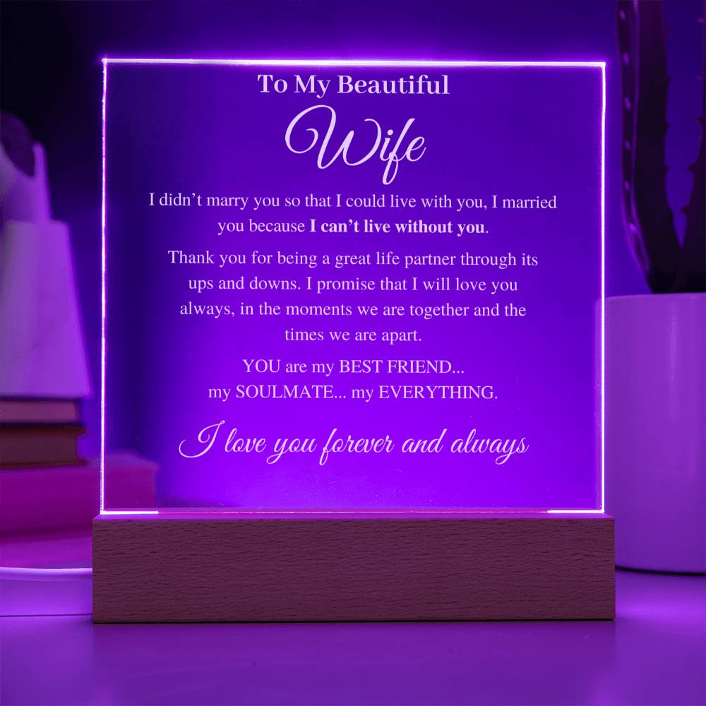 To My Beautiful Wife - I Married You Because I Can't Live Without You - Acrylic Plaque With Light Base