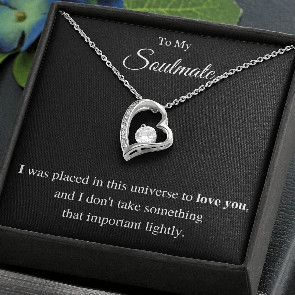 I Was Placed In This Universe To Love You, And I Don't Take Something That Important Lightly - Forever Love Necklace PERSONALIZED