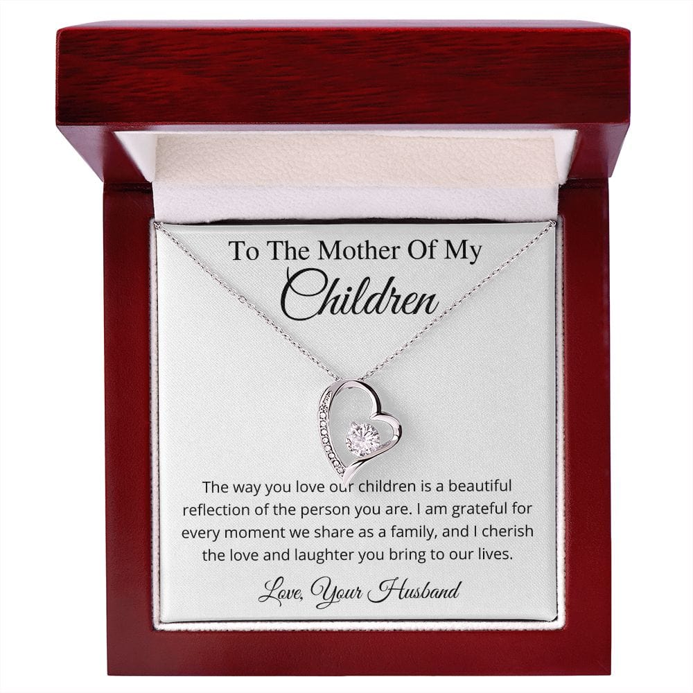 To The Mother Of My Children - The way you love our children is a beautiful reflection of the person you are. Forever Love Necklace