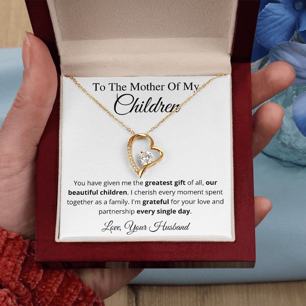 To The Mother Of My Children - You have given me the greatest gift of all, our beautiful children. Forever Love Necklace
