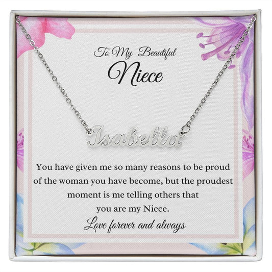 To My Beautiful Niece - You have given me so many reasons - Name Necklace