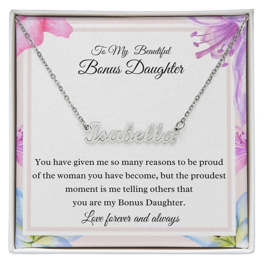 To My Beautiful Bonus Daughter - You have given me so many reasons - Personalized Name Necklace