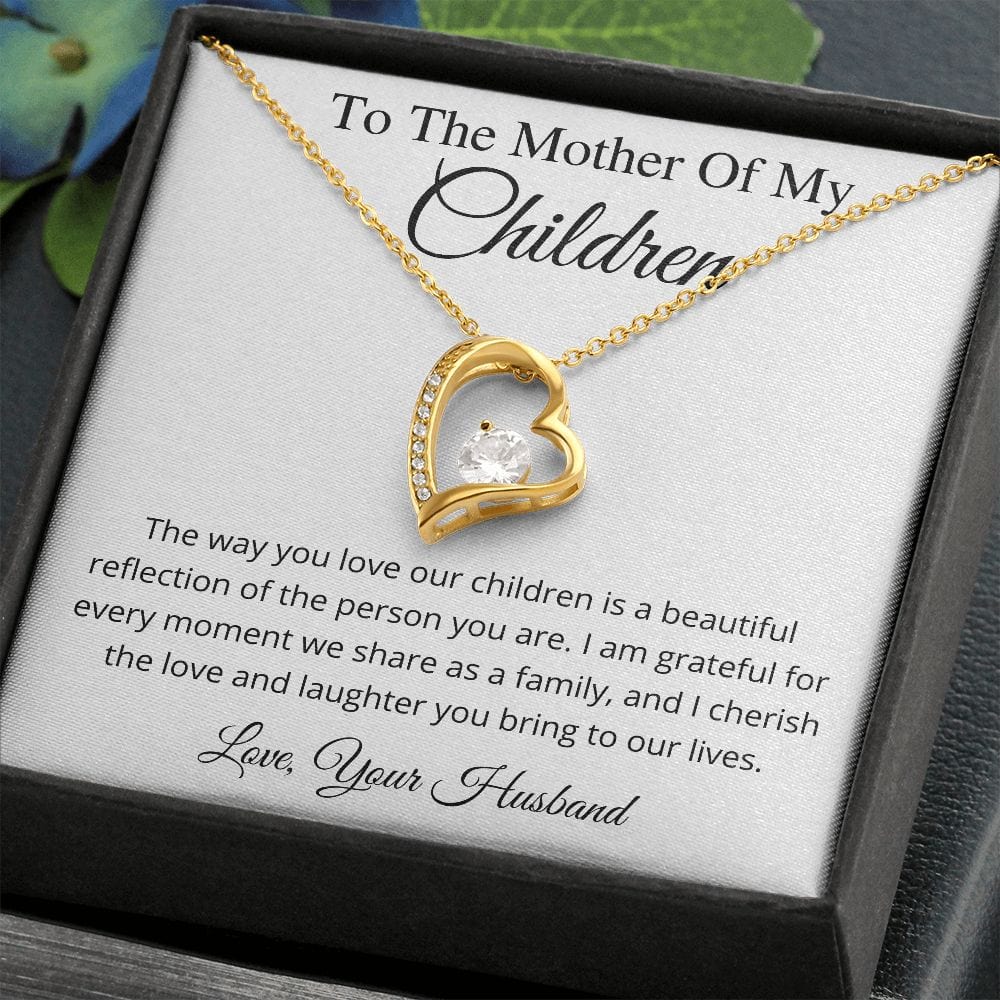 To The Mother Of My Children - The way you love our children is a beautiful reflection of the person you are. Forever Love Necklace