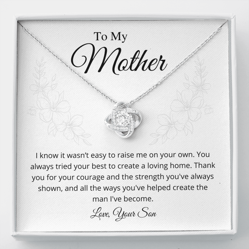 I know it wasn't easy to raise me on your own - Love Knot Necklace