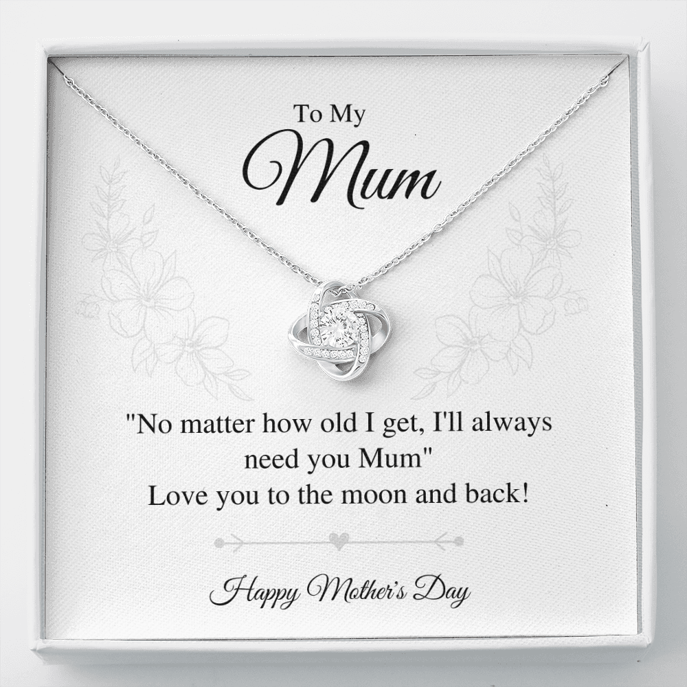 Mum - No matter how old I get - Love Knot Necklace