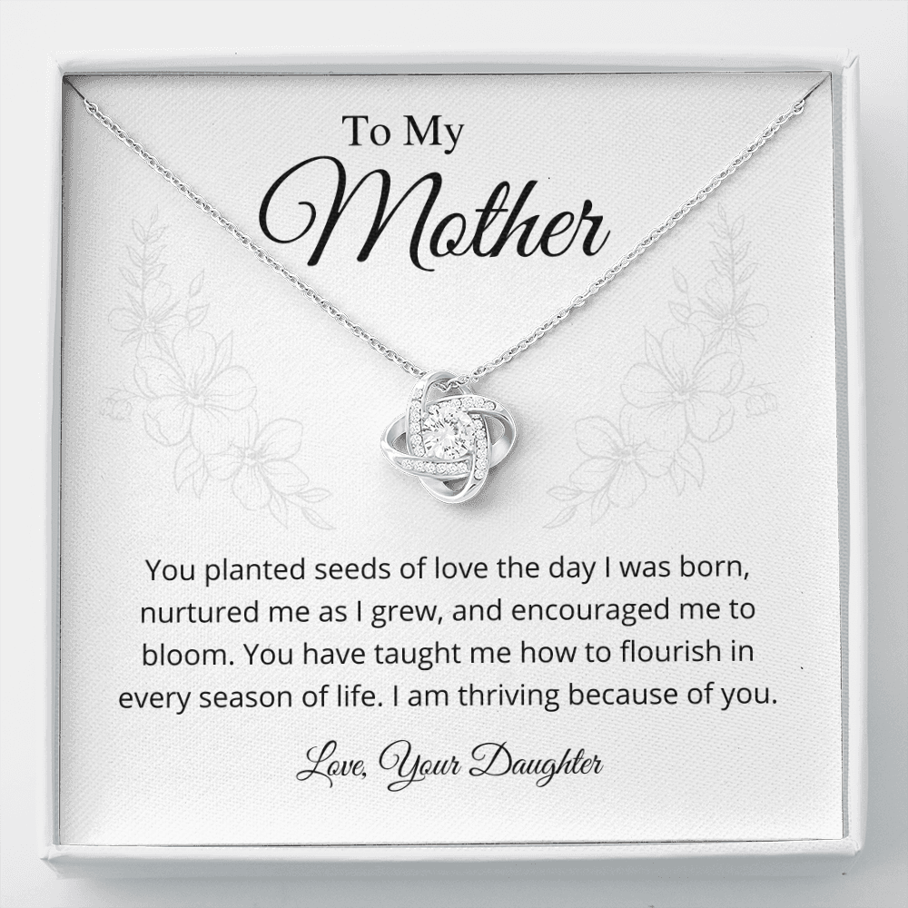 You planted seeds of love the day I was born - Love Knot Necklace