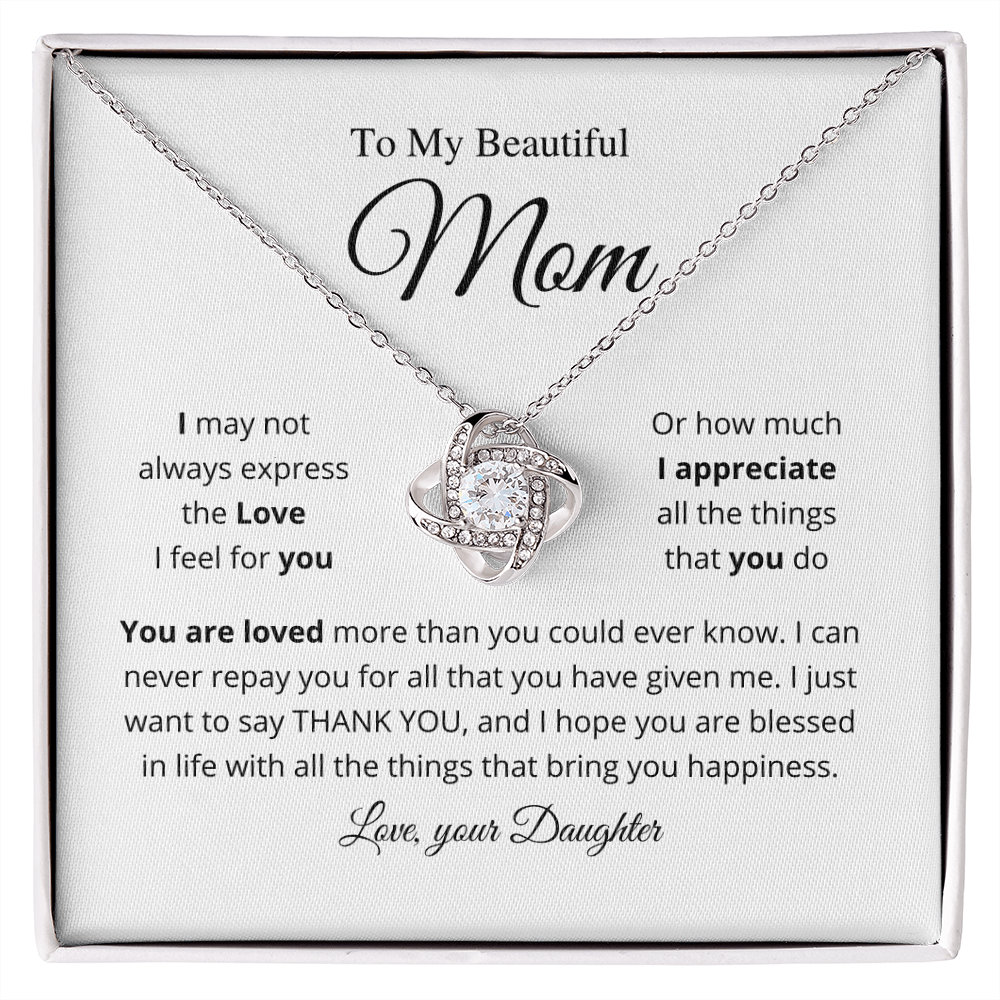 I may not always express the love I feel for you - Love Knot Necklace