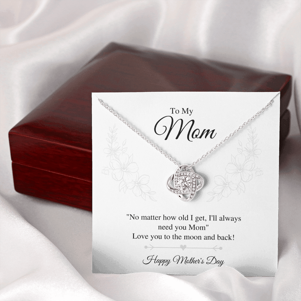 Mom - No matter how old I get - Love Knot Necklace