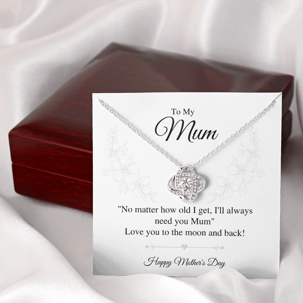 Mum - No matter how old I get - Love Knot Necklace