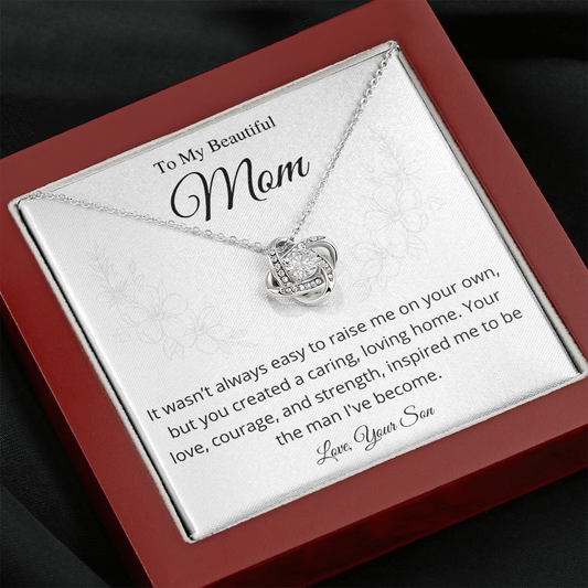 It wasn't always easy to raise me on your own - Love Knot Necklace From Son